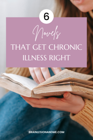 6 Novels That Get Chronic Illness Right – My Brain Lesion And Me